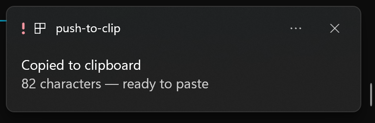 Windows toast notification after a copy: Copied to clipboard — 82 characters, ready to paste